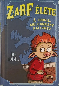 Zarf lete 2. - A troll, aki farkast kiltott