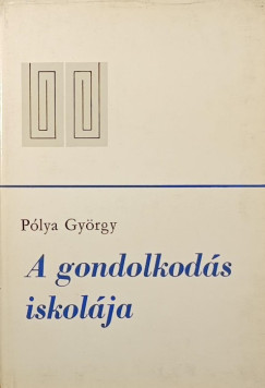 Plya Gyrgy - A gondolkods iskolja