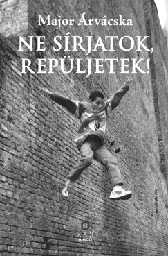 Ne s�rjatok, rep�ljetek!