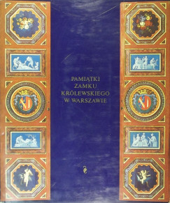 Stanislaw Lorentz - Pamiatki Zamku Krlewskiego w Warszawie