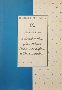 Fricz Tams - A demokratikus prtrendszer Franciaorszgban a 20. szzadban