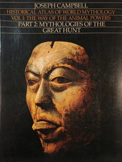 Joseph Campbell - Historical Atlas of World Mythology - Vol. 1: The Way of the Animal Powers