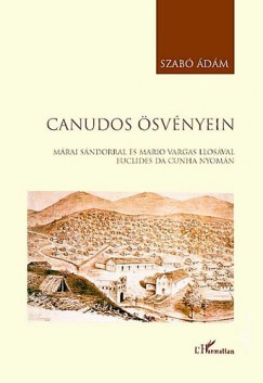 Canudos svnyein Mrai Sndorral s Mario Vargas Llosval Euclides da Cunha nyomn