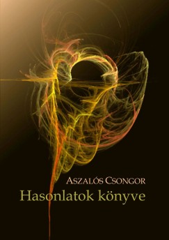 Aszals Csongor - Hasonlatok knyve