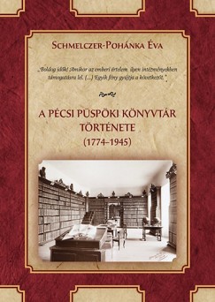 Schmelczer-Pohnka va - A Pcsi Pspki Knyvtr trtnete (1774-1945)