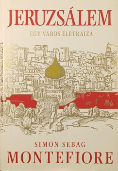 Simon Sebag Montefiore - Jeruzslem