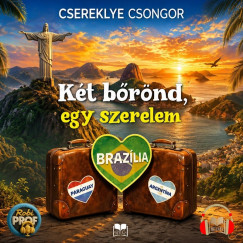 Csereklye Csongor - Brazília - Két bőrönd, egy szerelem