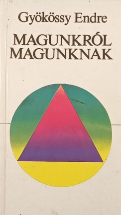 Gyökössy Endre - Magunkról magunknak