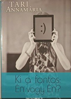 Ki a fontos: �n vagy �n? (dedik�lt)