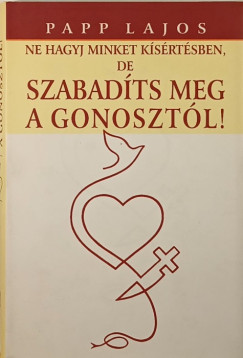Ne hagyj minket ksrtsben, de szabadts meg a gonosztl!