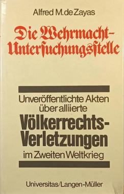 Alfred-Maurice De Zayas - Die Wehrmacht-Untersuchungstelle
