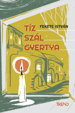 Fekete Istvn - Tz szl gyertya