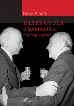 Könyv: Illyés Gyula a kommunista (Beke Albert)