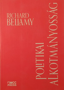 Richard Bellamy - Politikai alkotm�nyoss�g