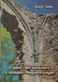 A p�los rend �p�t�szete a k�z�pkori Magyarorsz�gon