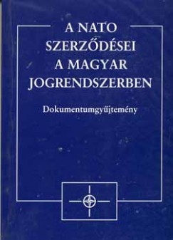Gerelyes Istvn   (Szerk.) - A NATO szerzdsei a magyar jogrendszerben