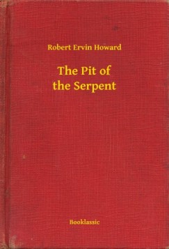 Robert Ervin Howard - Howard Robert Ervin - The Pit of the Serpent