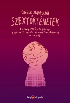 Szextrtnetek - A szvingerez, a h felesg, a szexulterapeuta s mg tizenkilencen a szexrl