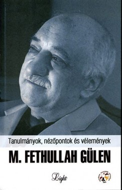 M. Fethullah Gülen - Tanulmányok, nézõpontok és vélemények