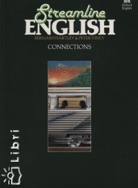 Bernard Hartley - Peter Viney - Streamline English Connections Student's Book