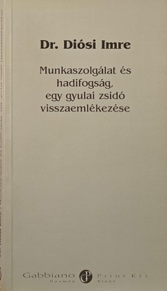 Munkaszolglat s hadifogsg, egy gyulai zsid visszaemlkezse