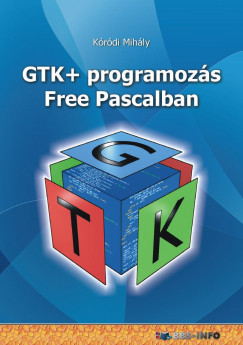 Kóródi Mihály - GTK+ programozás Free Pascalban
