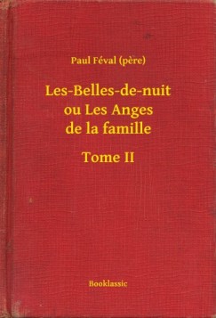 Paul Fval - Les-Belles-de-nuit ou Les Anges de la famille - Tome II