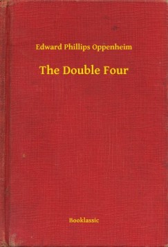 Edward Phillips Oppenheim - The Double Four