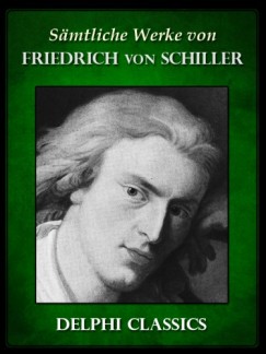 Saemtliche Werke von Friedrich von Schiller (Illustrierte)