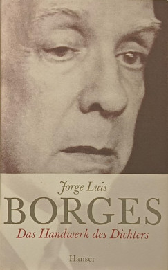 Jorge Luis Borges - Das Handwerk des Dichters