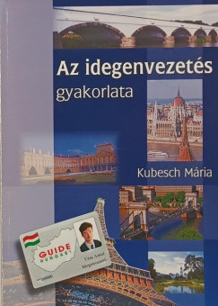 Kubesch Mria - Az idegenvezets gyakorlata