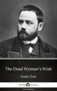 Émile Zola - The Dead Woman's Wish by Emile Zola (Illustrated)