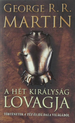 George R. R. Martin - A Ht Kirlysg lovagja