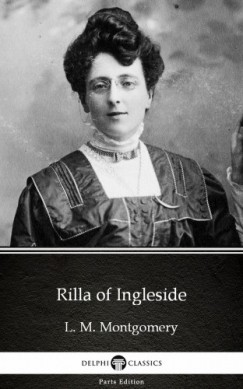 L. M. Montgomery - Rilla of Ingleside by L. M. Montgomery (Illustrated)