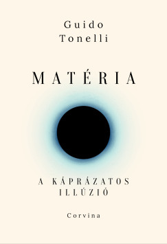 Guido Tonelli - Matria - A kprzatos illzi