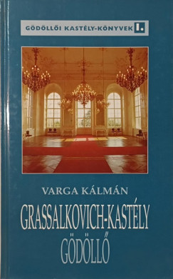Varga K�lm�n - Grassalkovich-kast�ly G�d�ll�