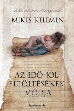 Mikes Kelemen - Az idõ jól eltöltésének módja
