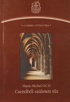 Fr. Marie-Michel Ocd - Csendből született tűz
