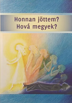 Honnan jöttem? Hová megyek?