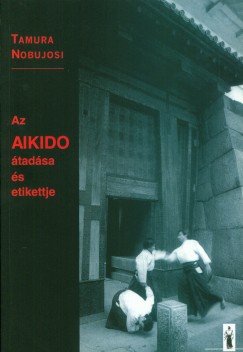 Tamura Nobujosi - Az Aikido tadsa s etikettje