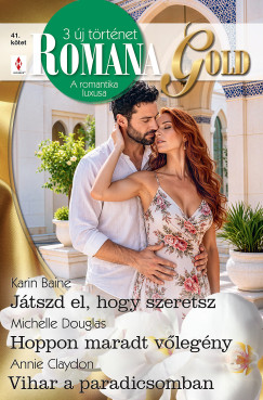 Romana Gold 41. - Játszd el, hogy szeretsz; Hoppon maradt vőlegény; Vihar a paradicsomban