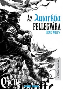 Gene Wolfe - Az Autarkha fellegvra
