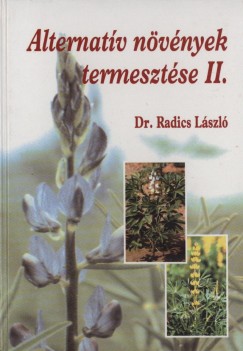 Dr. Radics Lszl - Alternatv nvnyek termesztse II.
