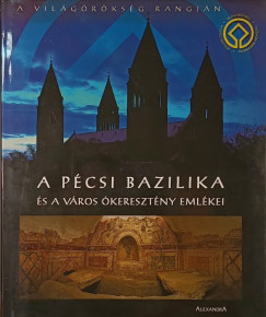 A P�csi Bazilika �s a v�ros �kereszt�ny eml�kei