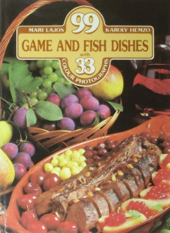 Hemz Kroly - Lajos Mari - 99 Game and Fish Dishes