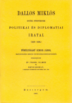 Dallos Mikls gyri pspknek politikai s diplomatiai iratai, 1618-1626