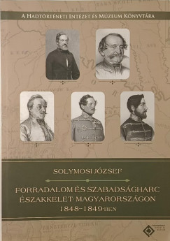 Forradalom s szabadsgharc szakkelet-Magyarorszgon 1848-1849-ben