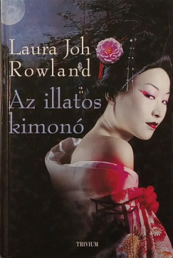 Laura Joh Rowland - Az illatos kimon