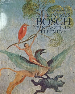 Hieronymus Bosch fantasztikus életműve