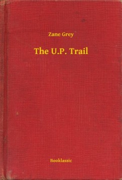 Zane Grey - The U.P. Trail